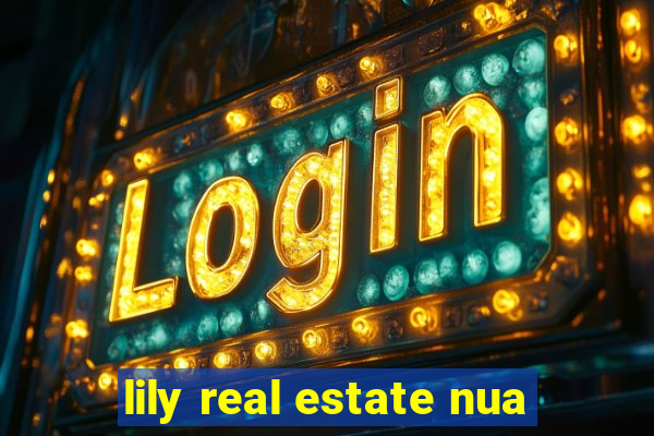 lily real estate nua